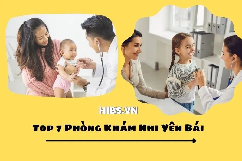 Phòng Khám Nhi Yên Bái: Top 7 Địa Chỉ Uy Tín, Chất Lượng Nhất 2025