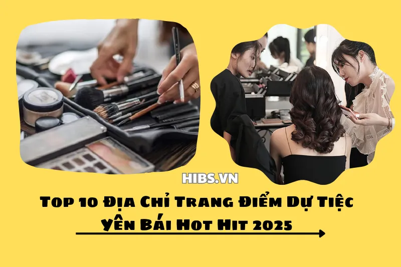 Top 10 Địa Chỉ Trang Điểm Dự Tiệc Yên Bái Hot Hit 2025 1