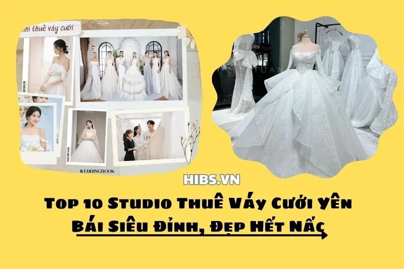 Top 10 Studio Thuê Váy Cưới Yên Bái Siêu Đỉnh, Đẹp Hết Nấc
