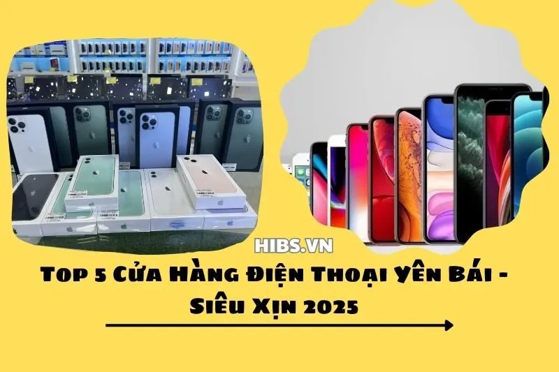 Top 5 Cửa Hàng Điện Thoại Yên Bái - Siêu Xịn 2025