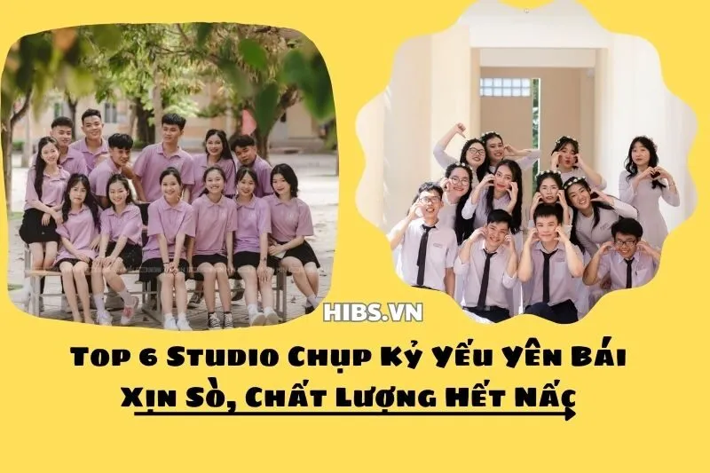 Top 6 Studio Chụp Kỷ Yếu Yên Bái Xịn Sò, Chất Lượng Hết Nấc
