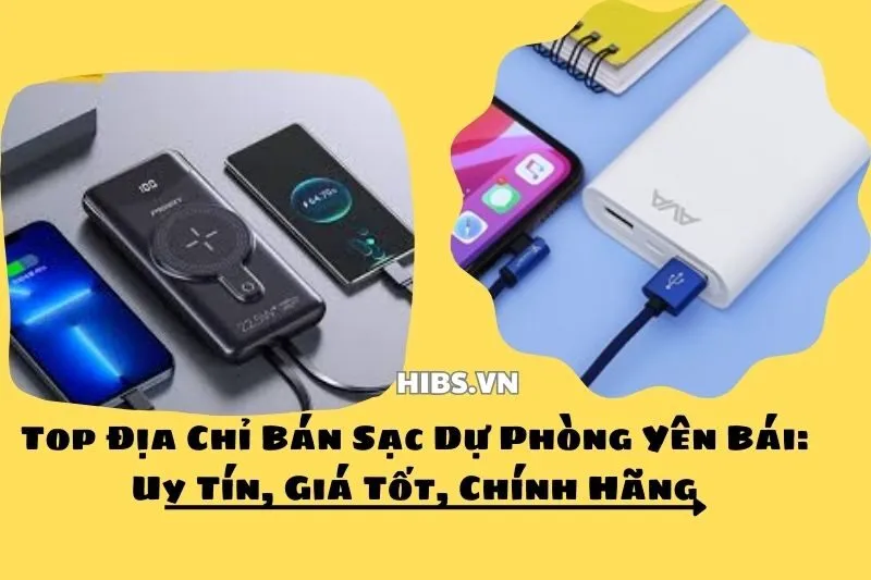 Top Địa Chỉ Bán Sạc Dự Phòng Yên Bái_ Uy Tín, Giá Tốt, Chính Hãng