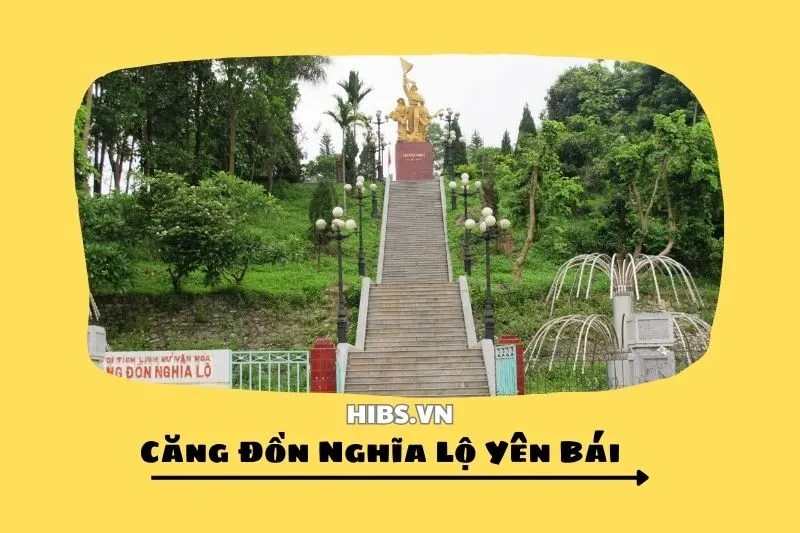 Di Tích Căng Đồn Nghĩa Lộ Yên Bái Và Lịch Sử Hào Hùng