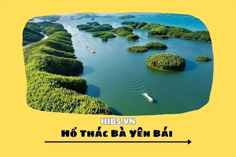 Hồ Thác Bà Yên Bái 2025: Điểm đến du lịch tuyệt vời ở miền Bắc