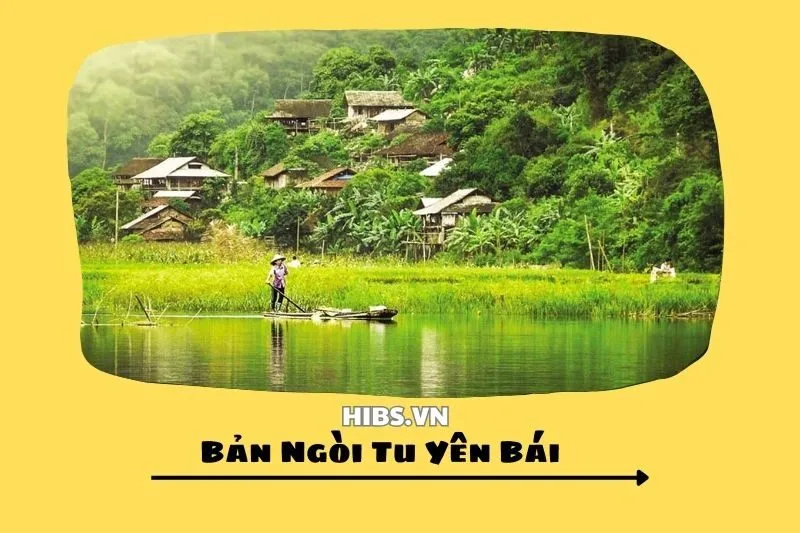 Khám Phá Bản Ngòi Tu Yên Bái 2025_ Lễ Hội, Cảnh Sắc, & Du Lịch